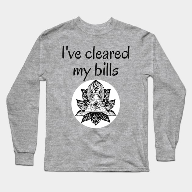 I've Cleared My Bills - Yoga Long Sleeve T-Shirt by TrendsAndTrails